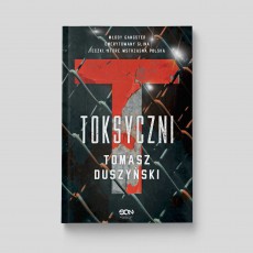 Okładka książki Toksyczni Tomasza Duszyńskiego w księgarni SQN Store