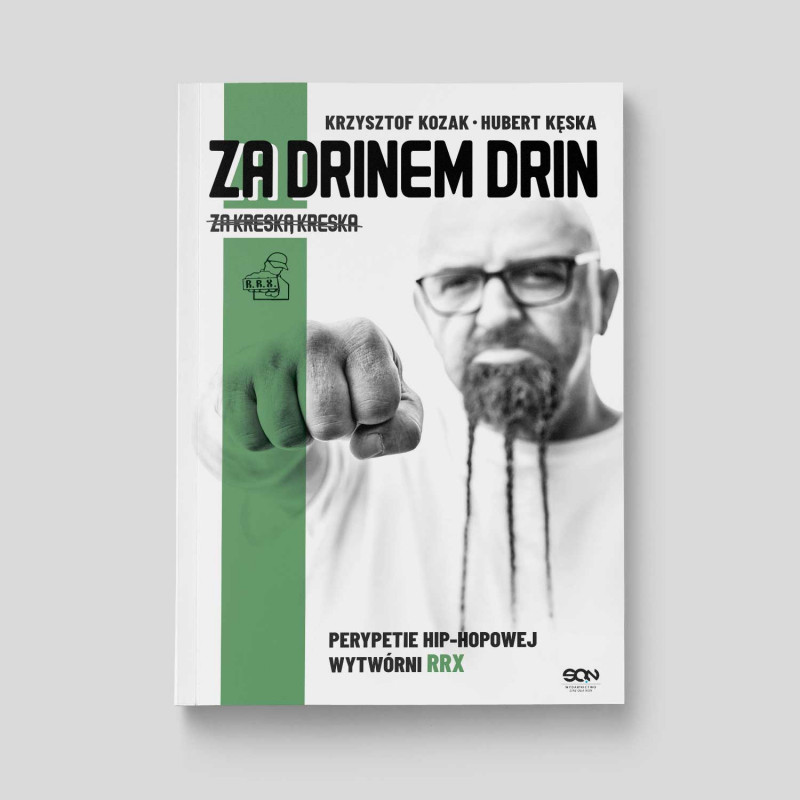 Okładka książki Za drinem drin, za kreską kreska. Perypetie hip-hopowej wytwórni RRX na sqnstore.pl