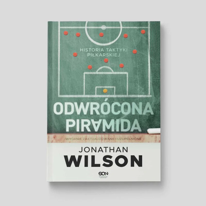 Odwrócona piramida. Historia taktyki piłkarskiej (Wydanie II)