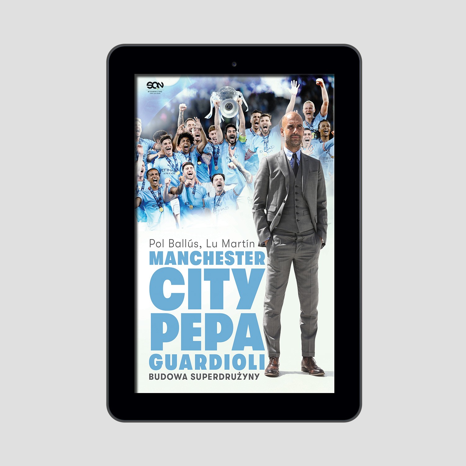 Okładka:Manchester City Pepa Guardioli. Budowa superdrużyny. Wydanie II 