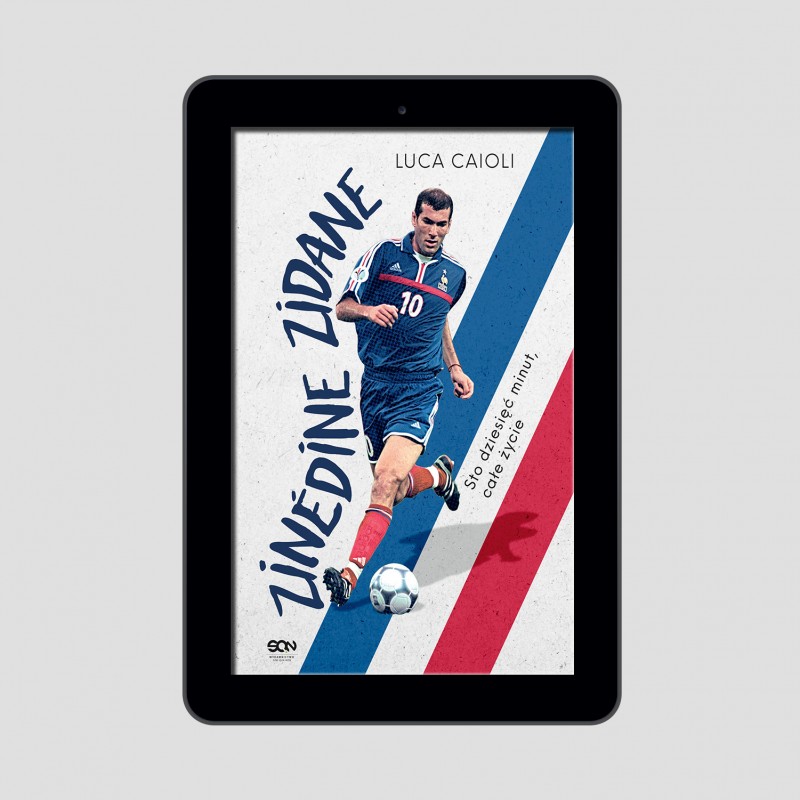 (e-book) Zinedine Zidane. Sto dziesięć minut, całe życie. Wyd. III