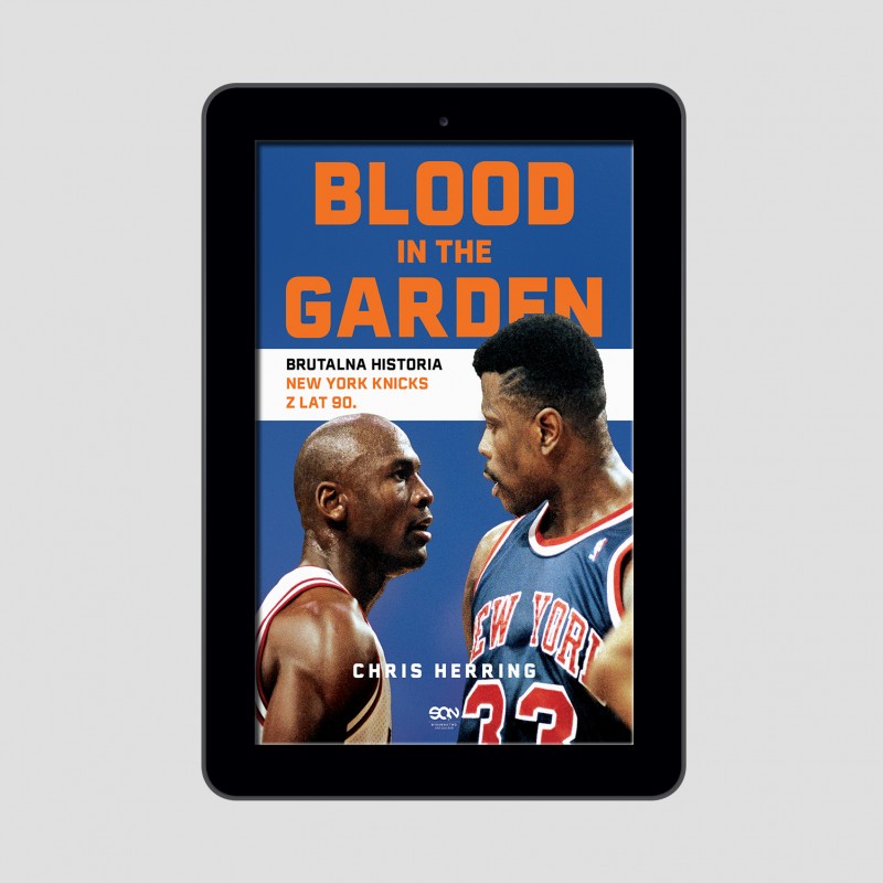 (e-book) Blood in the Garden. Brutalna historia New York Knicks z lat 90.