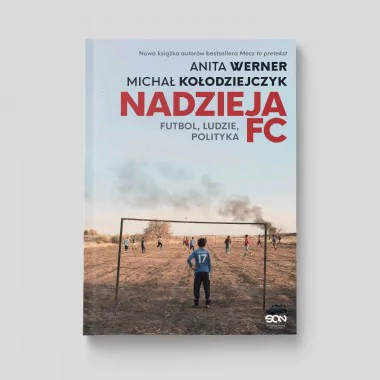 Nadzieja FC. Futbol, ludzie, polityka