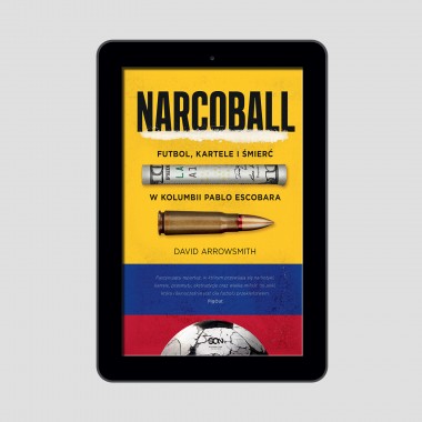 (e-book) Narcoball. Futbol, kartele i śmierć w Kolumbii Pablo Escobara