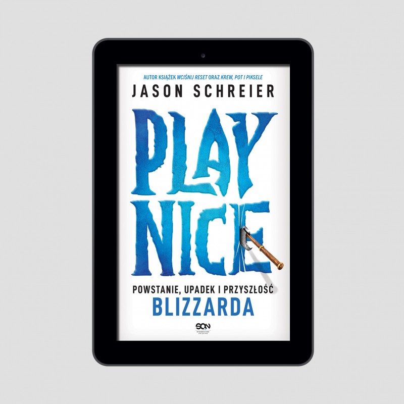 (e-book) Play Nice. Powstanie, upadek i przyszłość Blizzarda