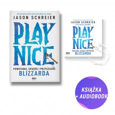 Play Nice. Powstanie, upadek i przyszłość Blizzarda (książka + audiobook)