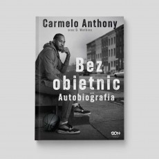 Carmelo Anthony. Bez obietnic. Autobiografia