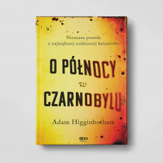 Okładka książki O północy w Czarnobylu. Nieznana prawda o największej nuklearnej katastrofie w księgarni SQN Store