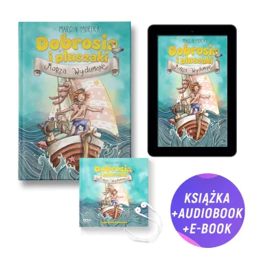 Dobrosia i pluszaki. Morza Wydumane (książka + audiobook + e-book)