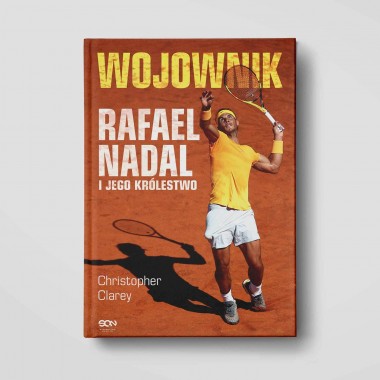 Wojownik. Rafael Nadal i jego królestwo
