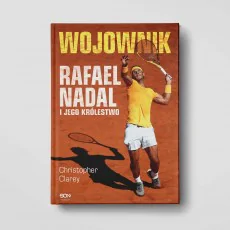 Wojownik. Rafael Nadal i jego królestwo