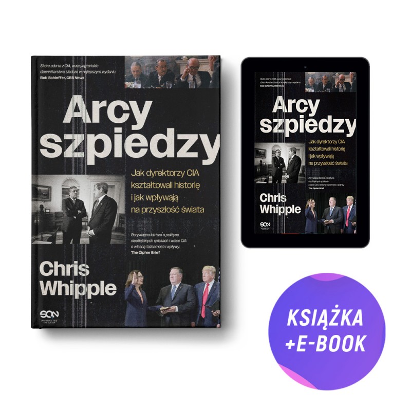 Arcyszpiedzy. Jak dyrektorzy CIA kształtowali historię i jak wpływają na przyszłość świata (książka + e-book) Arcyszpiedzy. Jak dyrektorzy CIA kształtowali historię i jak wpływają na przyszłość świata (książka + e-book)
