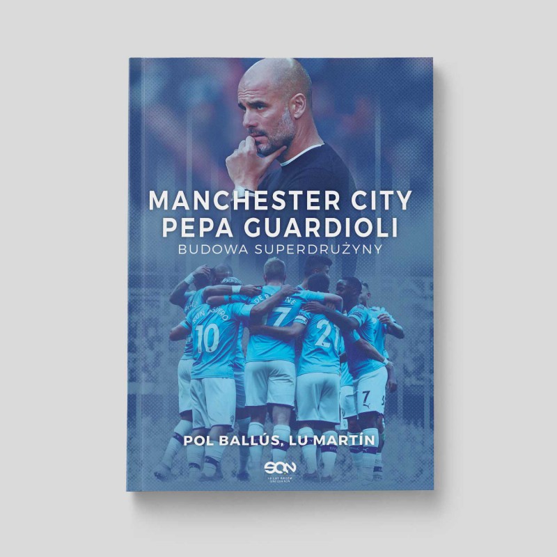 Okładka książki Manchester City Pepa Guardioli. Budowa superdrużyny w księgarni SQN Store