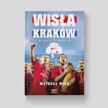 SQN Originals: Wisła Kraków. Sen o potędze