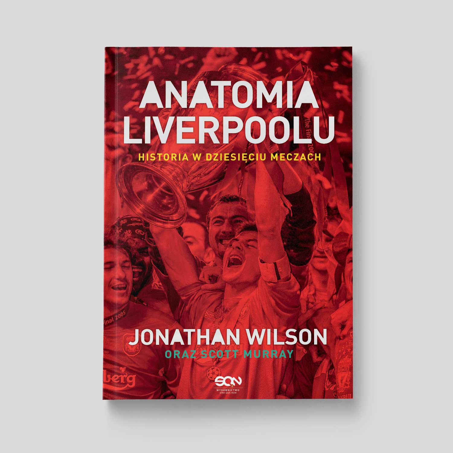 Okładka:Anatomia Liverpoolu. Historia w dziesięciu meczach 