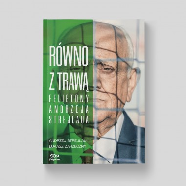 SQN Originals: Równo z trawą. Felietony Andrzeja Strejlaua