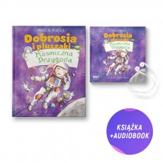 Dobrosia i pluszaki. Kosmiczna przygoda (książka + audiobook)
