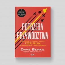 Potrzeba przywództwa. Strategie elitarnej szkoły TOP GUN w organizacji i zarządzaniu
