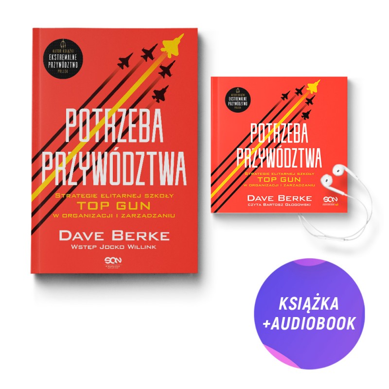 Potrzeba przywództwa. Strategie elitarnej szkoły TOP GUN w organizacji i zarządzaniu (książka + audiobook)