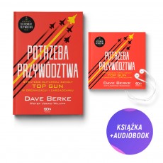 Potrzeba przywództwa. Strategie elitarnej szkoły TOP GUN w organizacji i zarządzaniu (książka + audiobook)