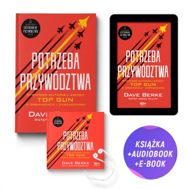 Potrzeba przywództwa. Strategie elitarnej szkoły TOP GUN w organizacji i zarządzaniu (książka + audiobook + e-book)