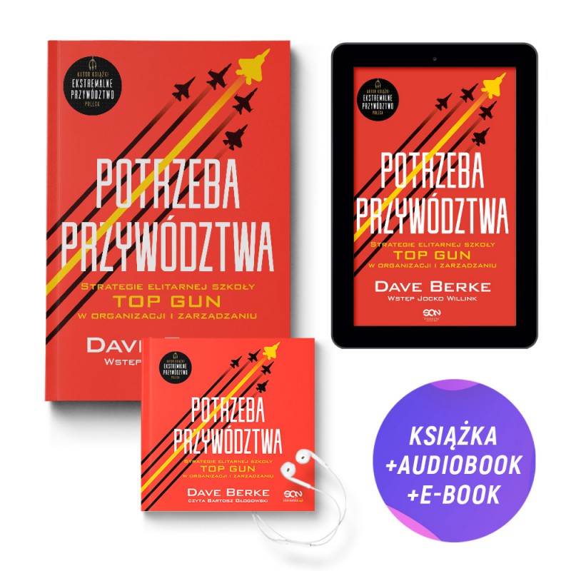 Potrzeba przywództwa. Strategie elitarnej szkoły TOP GUN w organizacji i zarządzaniu (książka + audiobook + e-book)