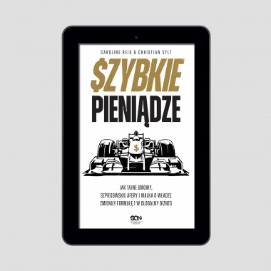 (e-book) Szybkie pieniądze. Jak tajne umowy, szpiegowskie afery i walka o władzę zmieniły Formułę 1 w globalny biznes