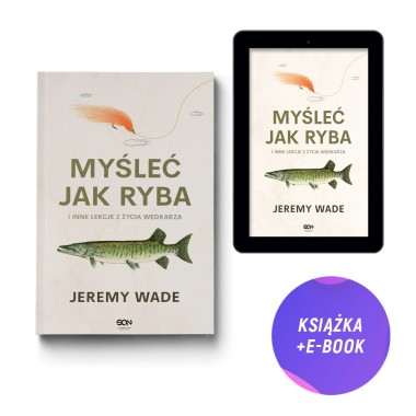 Myśleć jak ryba i inne lekcje z życia wędkarza (książka + e-book)