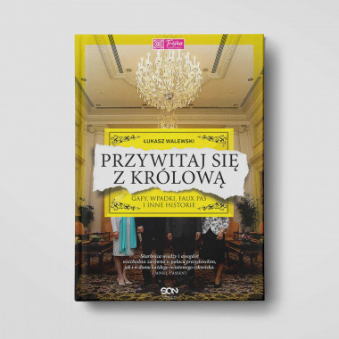 Okładka książki Przywitaj się z królową. Gafy, wpadki i faux pas w SQN Store front