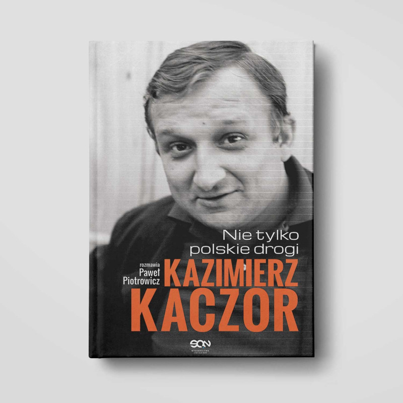 Okładka książki Kazimierz Kaczor. Nie tylko polskie drogi w SQN Store front