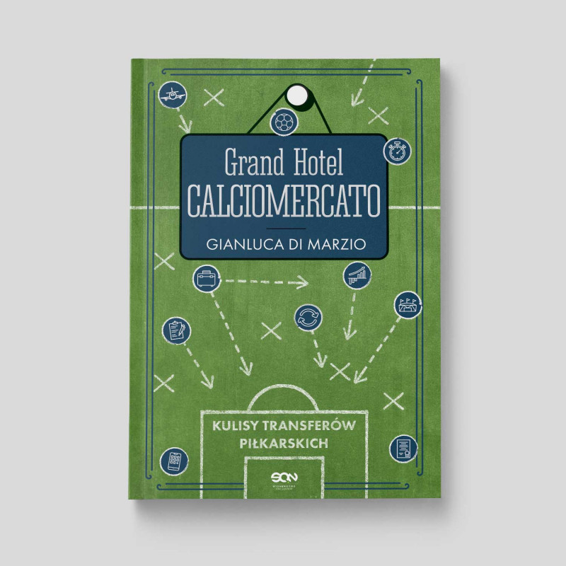 Okładka książki Grand Hotel Calciomercato. Kulisy transferów piłkarskich w księgarni SQN Store