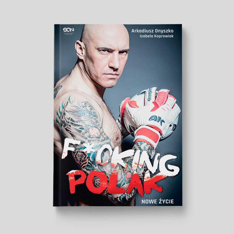 Okładka książki Arkadiusz Onyszko. Fucking Polak. Nowe życie w SQN Store front Okładka książki Arkadiusz Onyszko. Fucking Polak. Nowe życie w SQN Store front