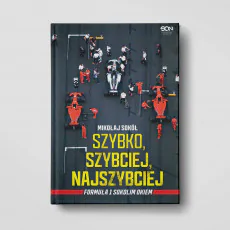 Okładka książki Szybko, szybciej, najszybciej. Formuła 1 Sokolim Okiem w księgarni SQN Store