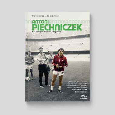 Okładka książki Antoni Piechniczek. Bezkompromisowa biografia w księgarni SQN Store