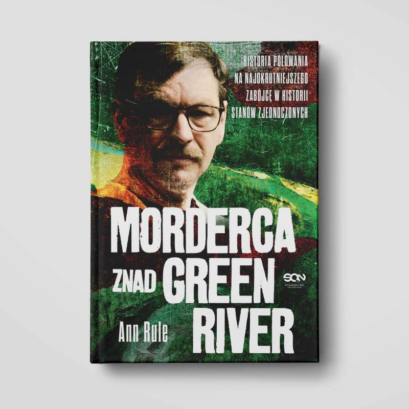 Okładka książki Morderca znad Green River. Historia polowania na najokrutniejszego zabójcę w historii Stanów Zjednoczonych