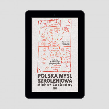 Okładka e-booka Polska myśl szkoleniowa. Historia piłkarskiego pragmatyzmu w księgarni SQN Store